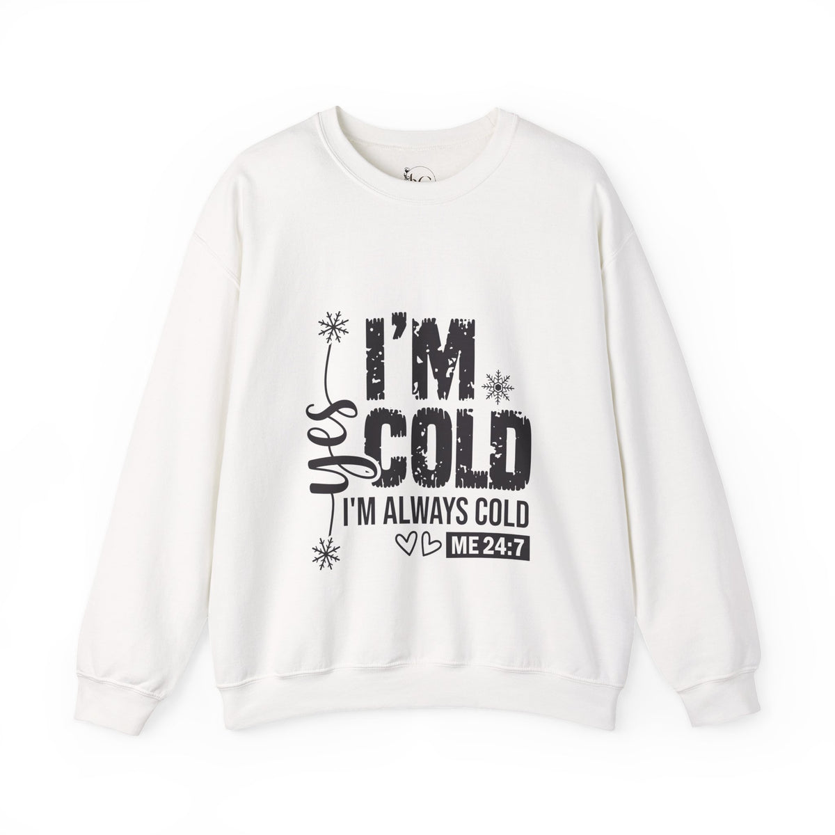Yes, I’m Cold 24/7 Funny Sweatshirt