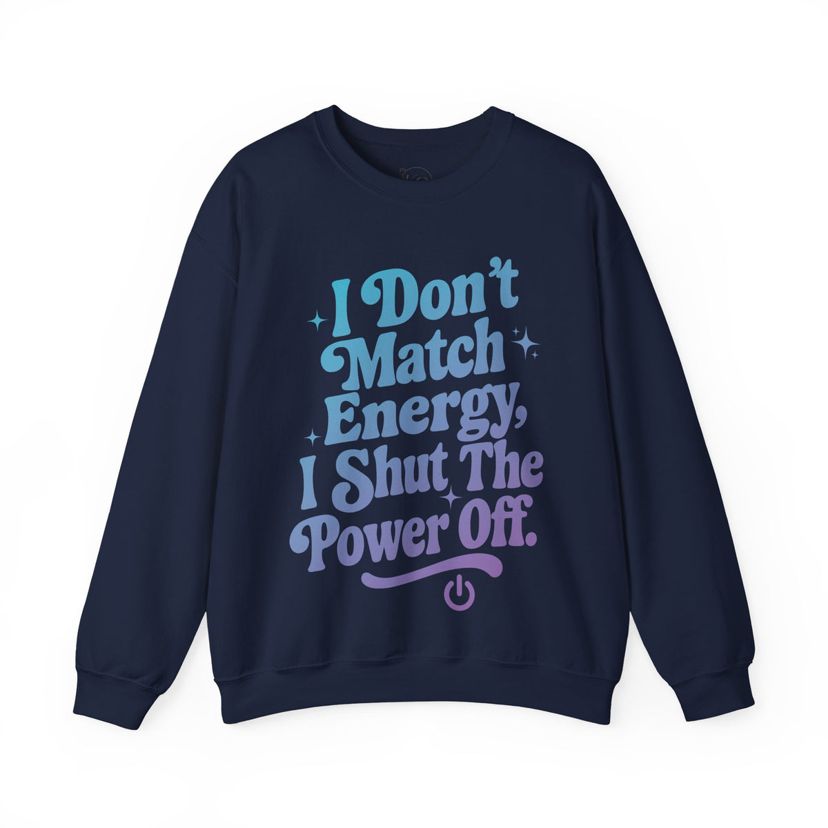 I Don’t Match Energy Motivational Sweatshirt