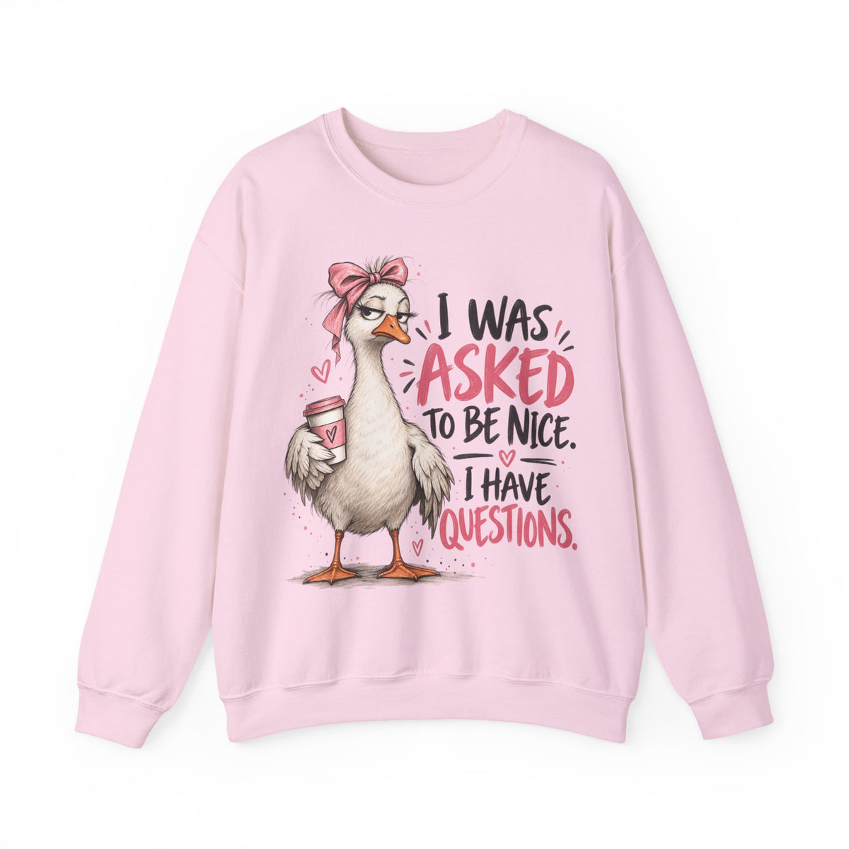 I Was Asked to Be Nice I Have Questions Sweatshirt | Funny Women's Crewneck