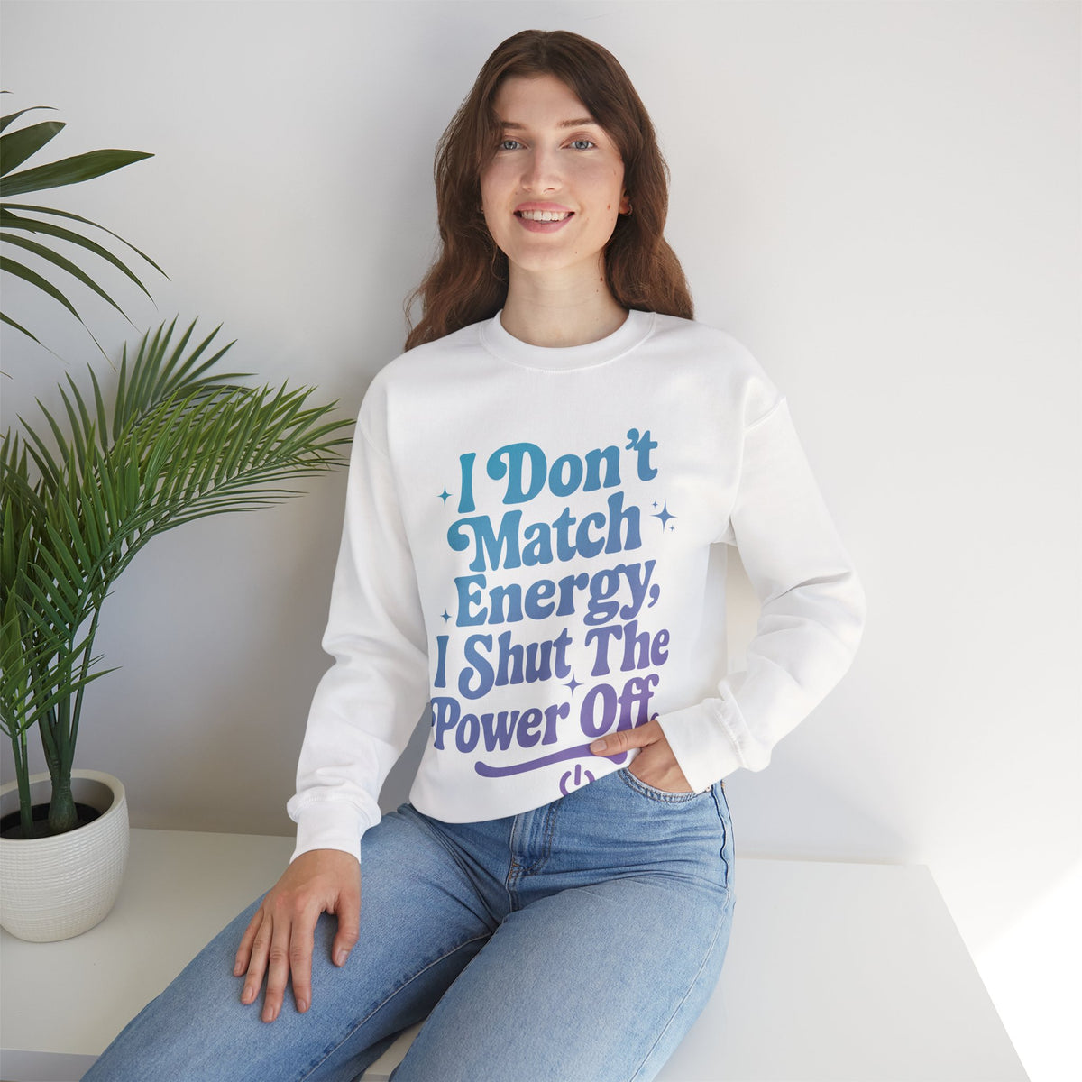 I Don’t Match Energy Motivational Sweatshirt