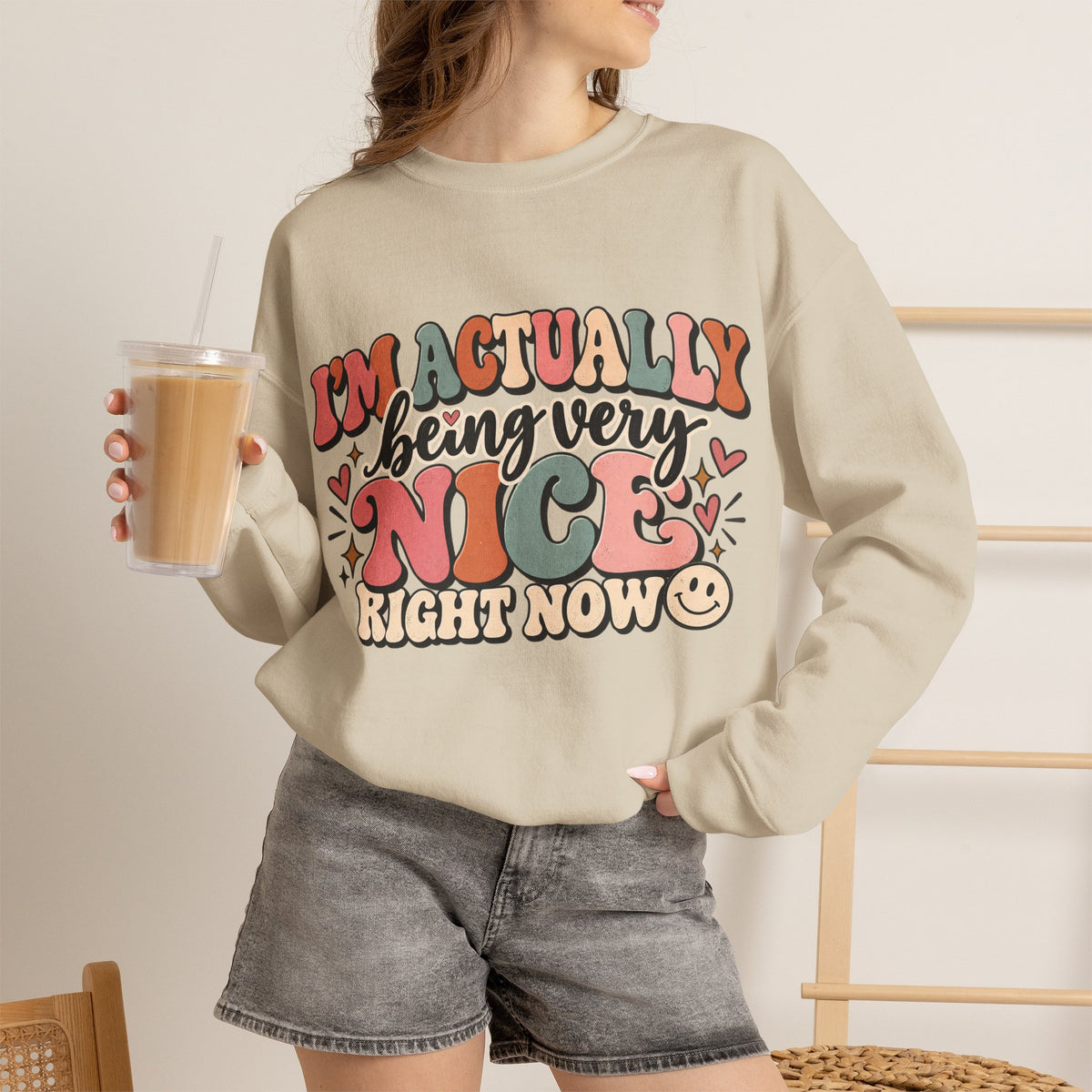 I'm Actually Being Very Nice Right Now Sweatshirt | Funny Women's Crewneck