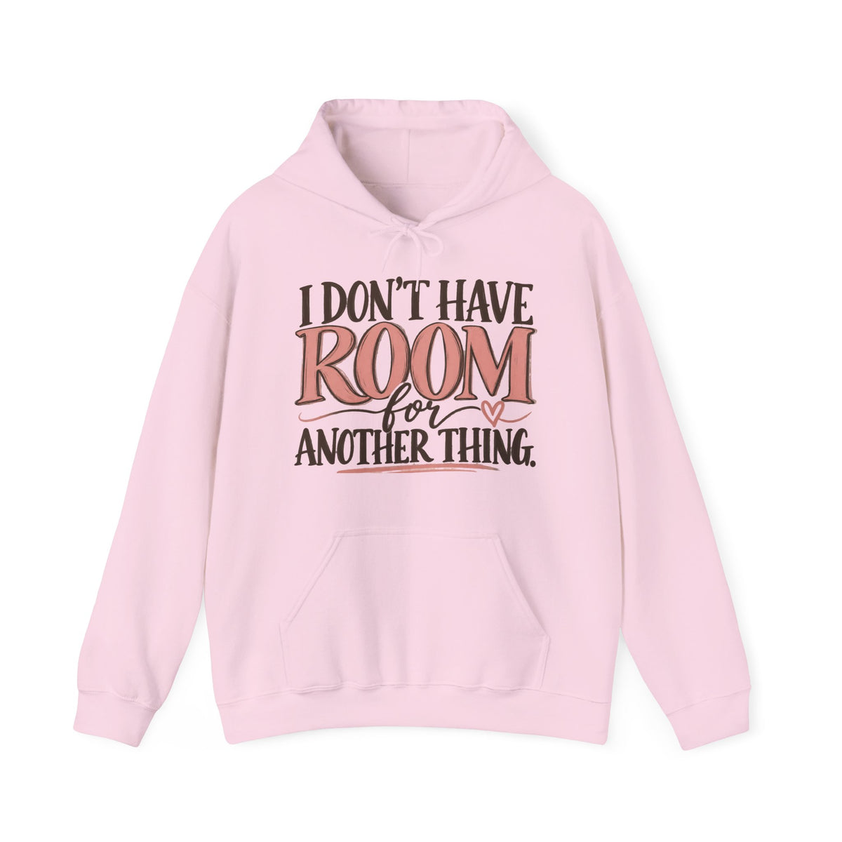 I Don't Have Room for Another Thing Hoodie | Funny Women's Hoodie