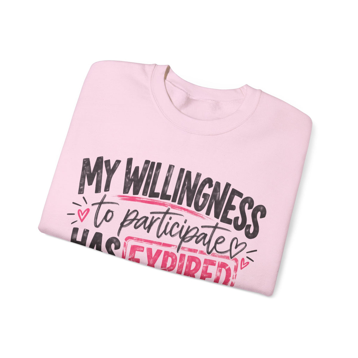 My Willingness to Participate Has Expired Sweatshirt | Funny Women's Crewneck