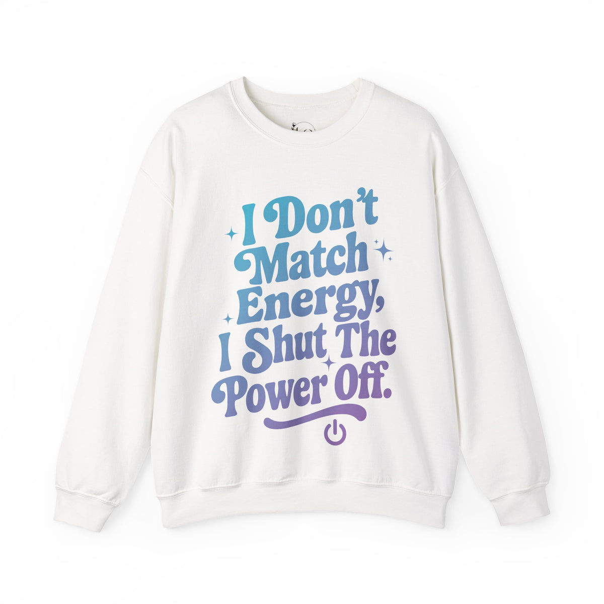 I Don’t Match Energy Motivational Sweatshirt