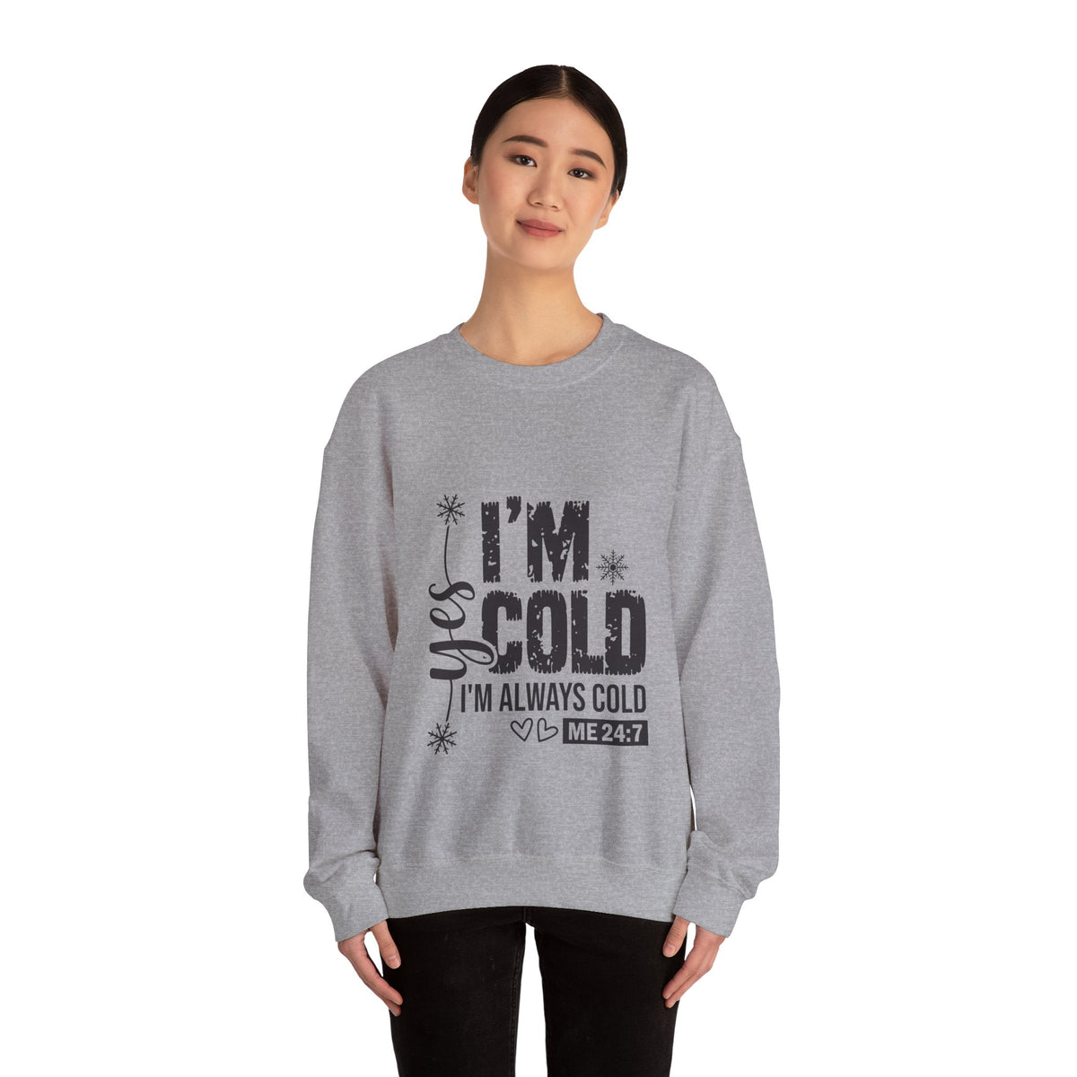 Yes, I’m Cold 24/7 Funny Sweatshirt