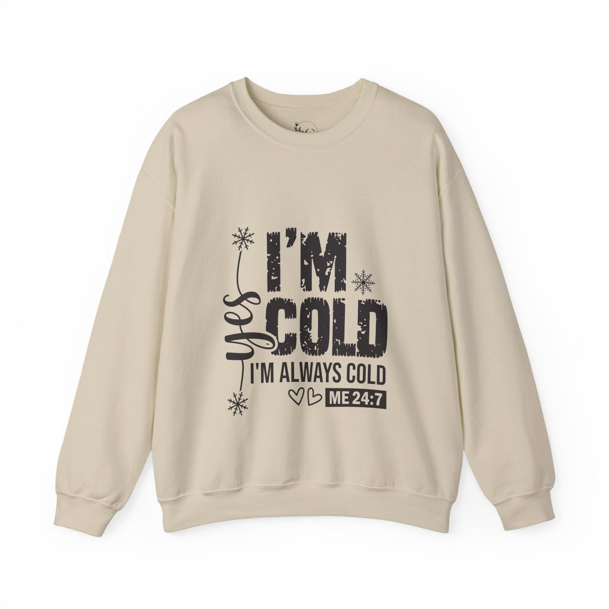 Yes, I’m Cold 24/7 Funny Sweatshirt