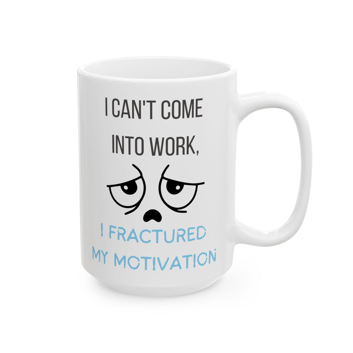Fractured My Motivation Funny Work Coffee Mug