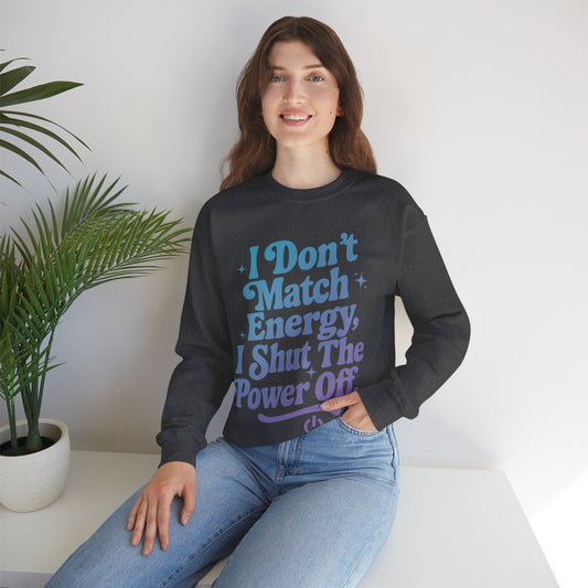 I Don’t Match Energy Motivational Sweatshirt
