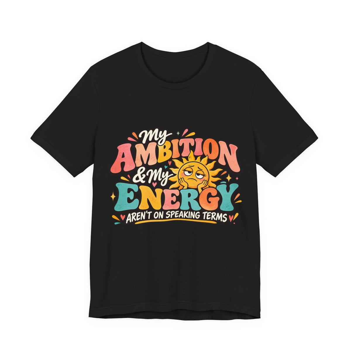 My Ambition & My Energy Aren’t on Speaking Terms T-Shirt – Funny Retro Graphic Tee