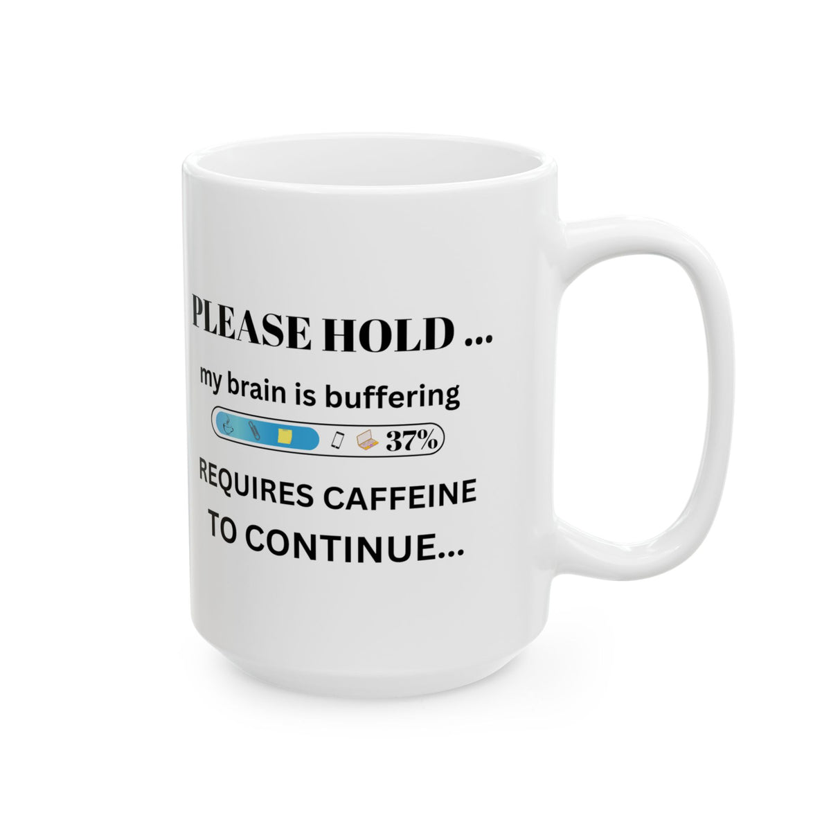 Please Hold Brain Buffering Funny Coffee Mug
