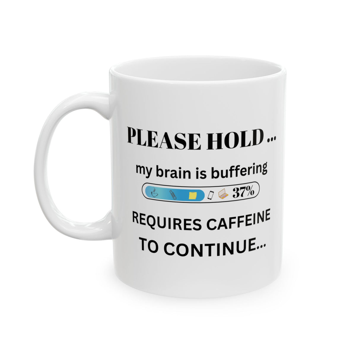 Please Hold Brain Buffering Funny Coffee Mug