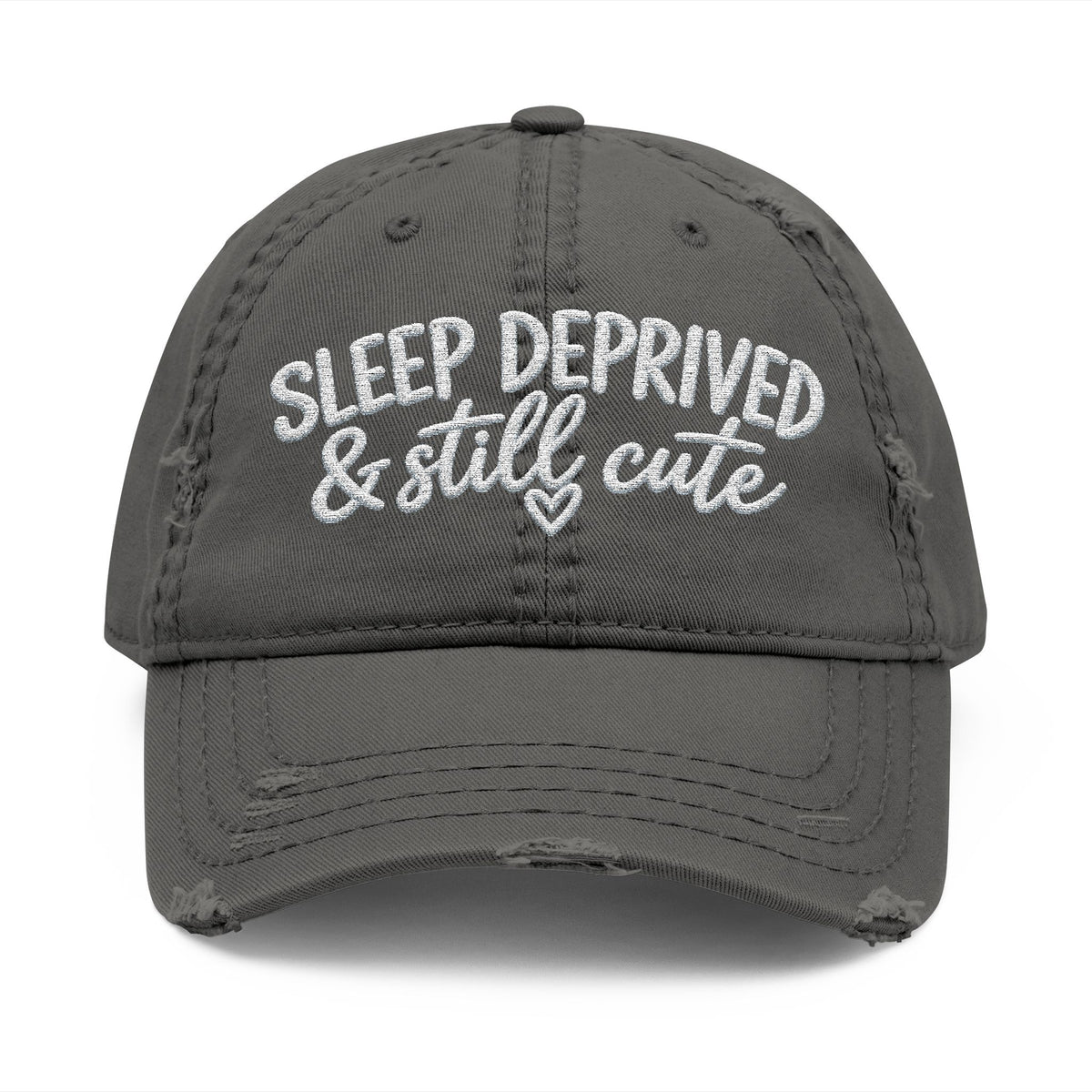 Sleep Deprived & Still Cute Embroidered Distressed Hat