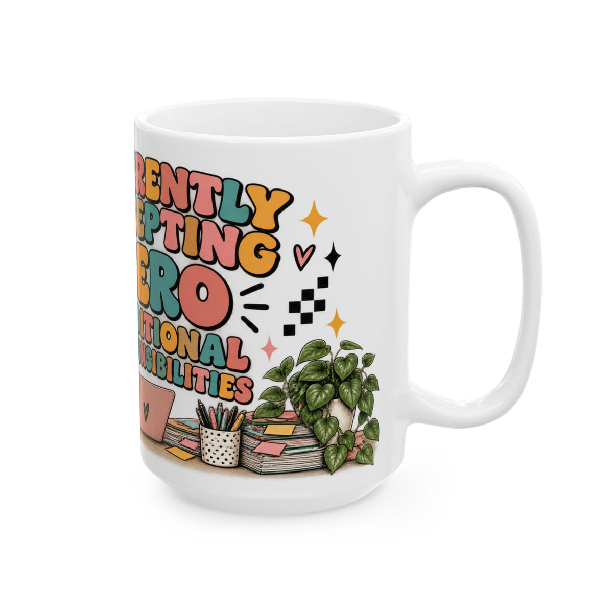Currently Accepting Zero Additional Responsibilities Mug | Funny Work Coffee Mug