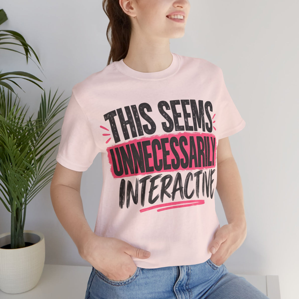 This Seems Unnecessarily Interactive T-Shirt | Funny Women's Graphic Tee