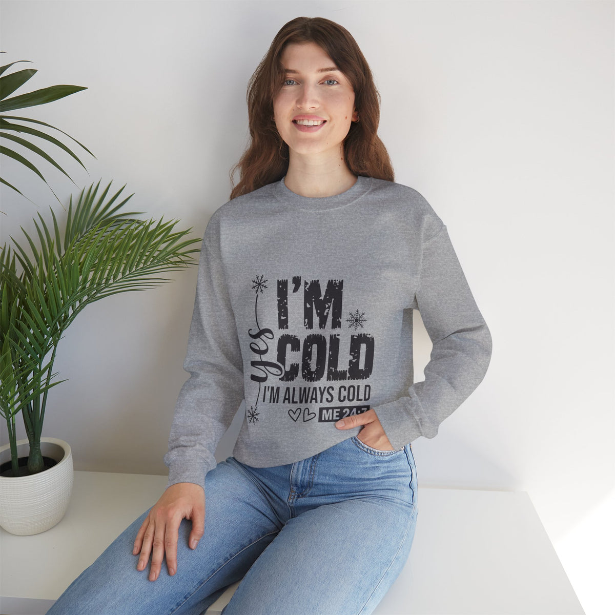 Yes, I’m Cold 24/7 Funny Sweatshirt