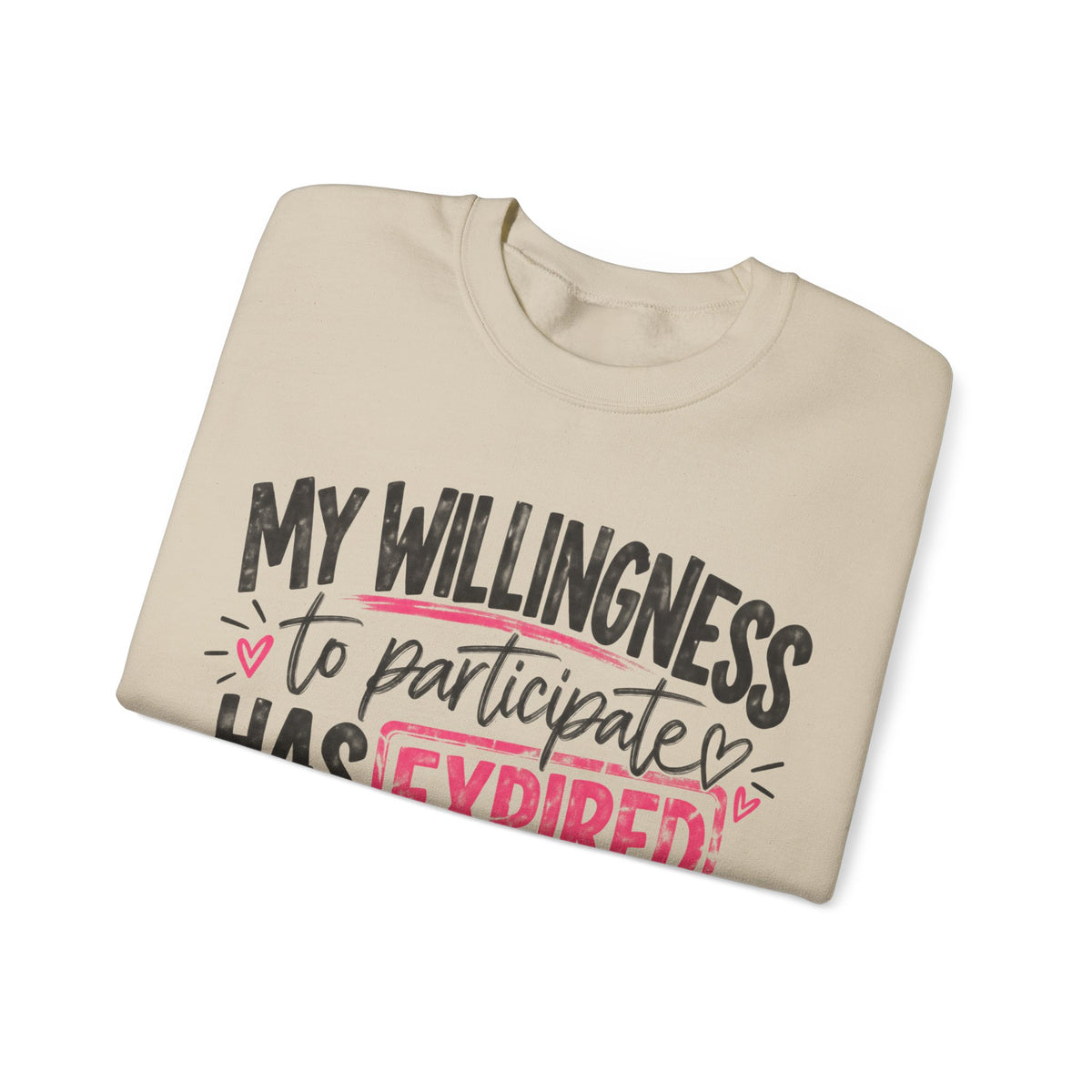 My Willingness to Participate Has Expired Sweatshirt | Funny Women's Crewneck