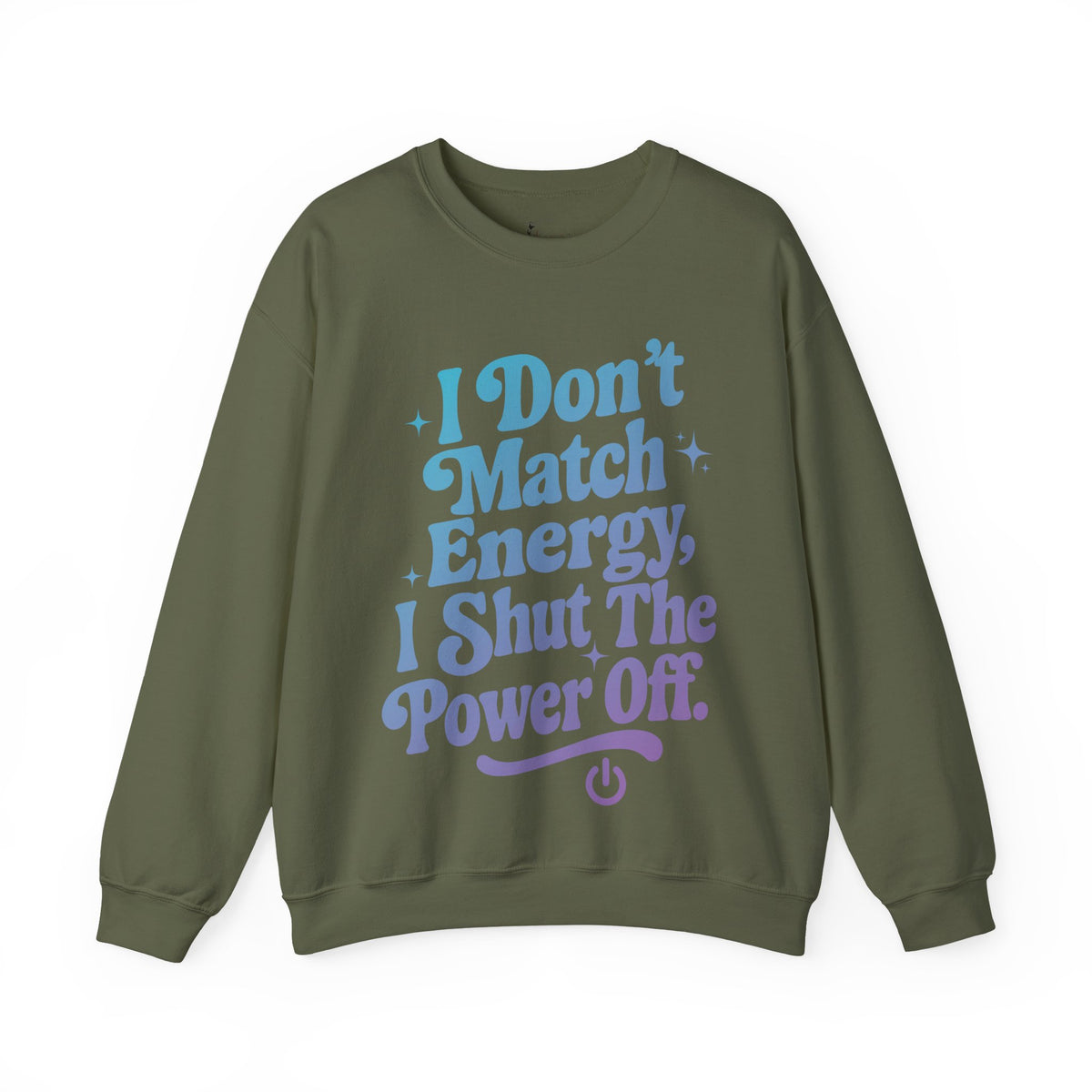 I Don’t Match Energy Motivational Sweatshirt