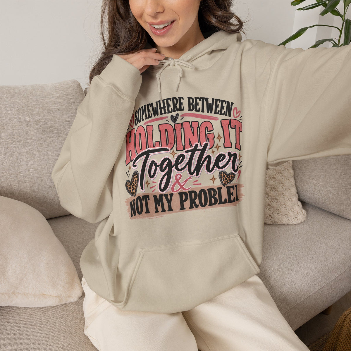 Somewhere Between Holding It Together & Not My Problem Hoodie