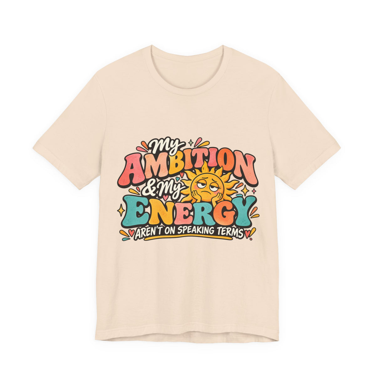 My Ambition & My Energy Aren’t on Speaking Terms T-Shirt – Funny Retro Graphic Tee