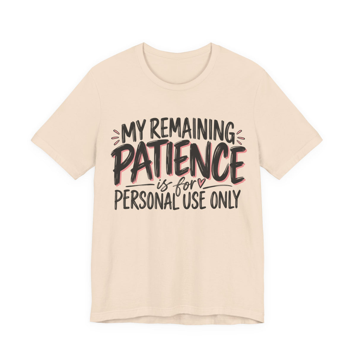 My Remaining Patience Is for Personal Use Only T-Shirt | Funny Women's Teeu