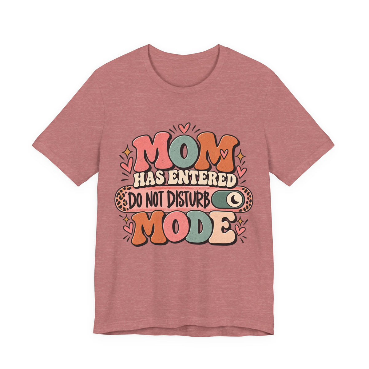 Mom Has Entered Do Not Disturb Mode T-Shirt | Funny Mom Tee