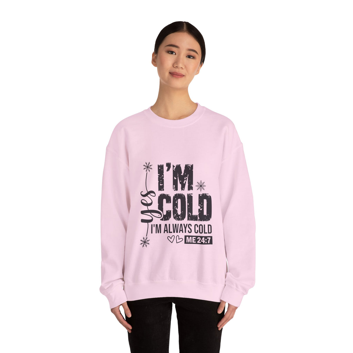 Yes, I’m Cold 24/7 Funny Sweatshirt