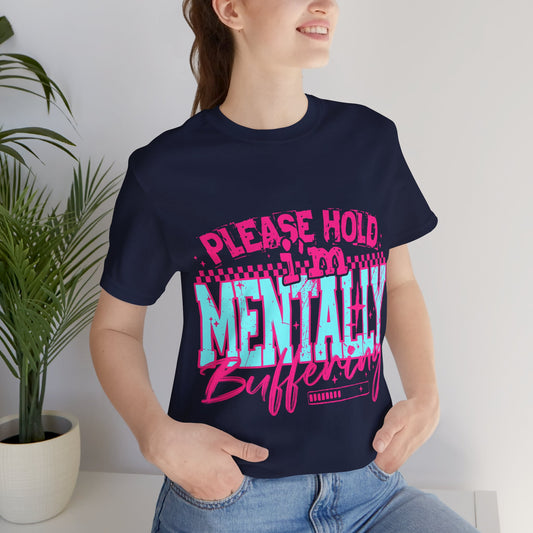 Mentally Buffering Funny Graphic T-Shirt