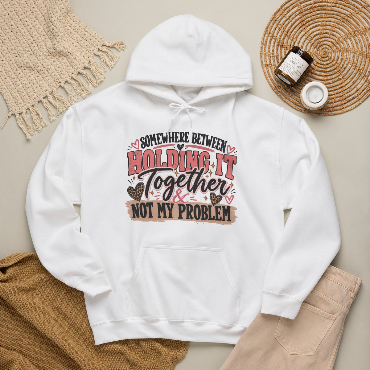 Somewhere Between Holding It Together & Not My Problem Hoodie