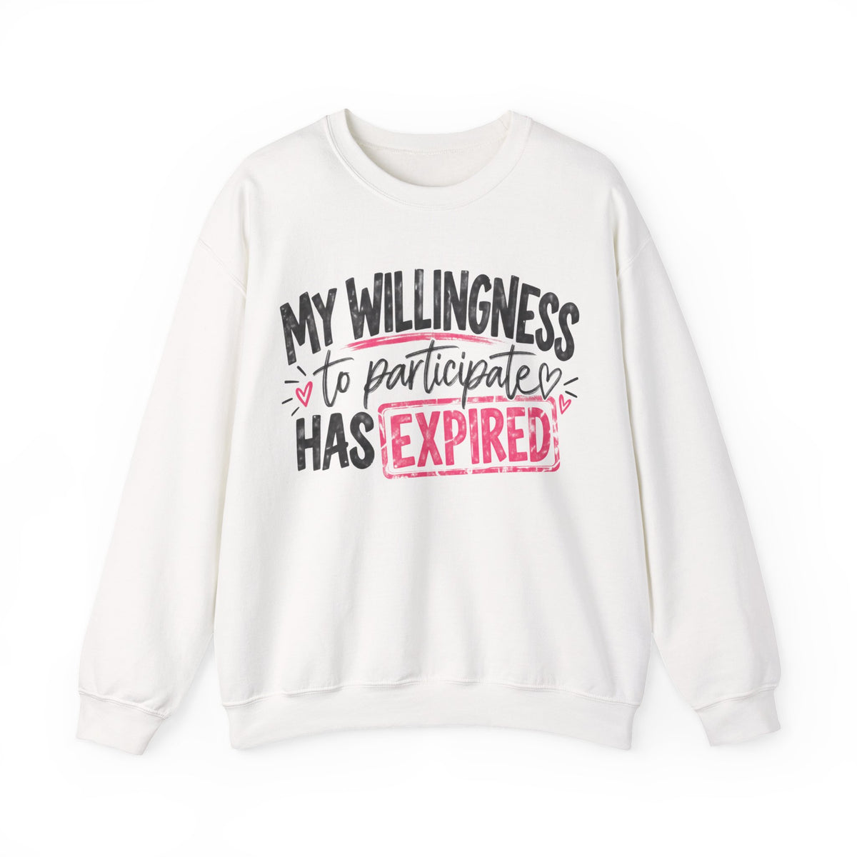 My Willingness to Participate Has Expired Sweatshirt | Funny Women's Crewneck