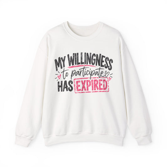 My Willingness to Participate Has Expired Sweatshirt | Funny Women's Crewneck